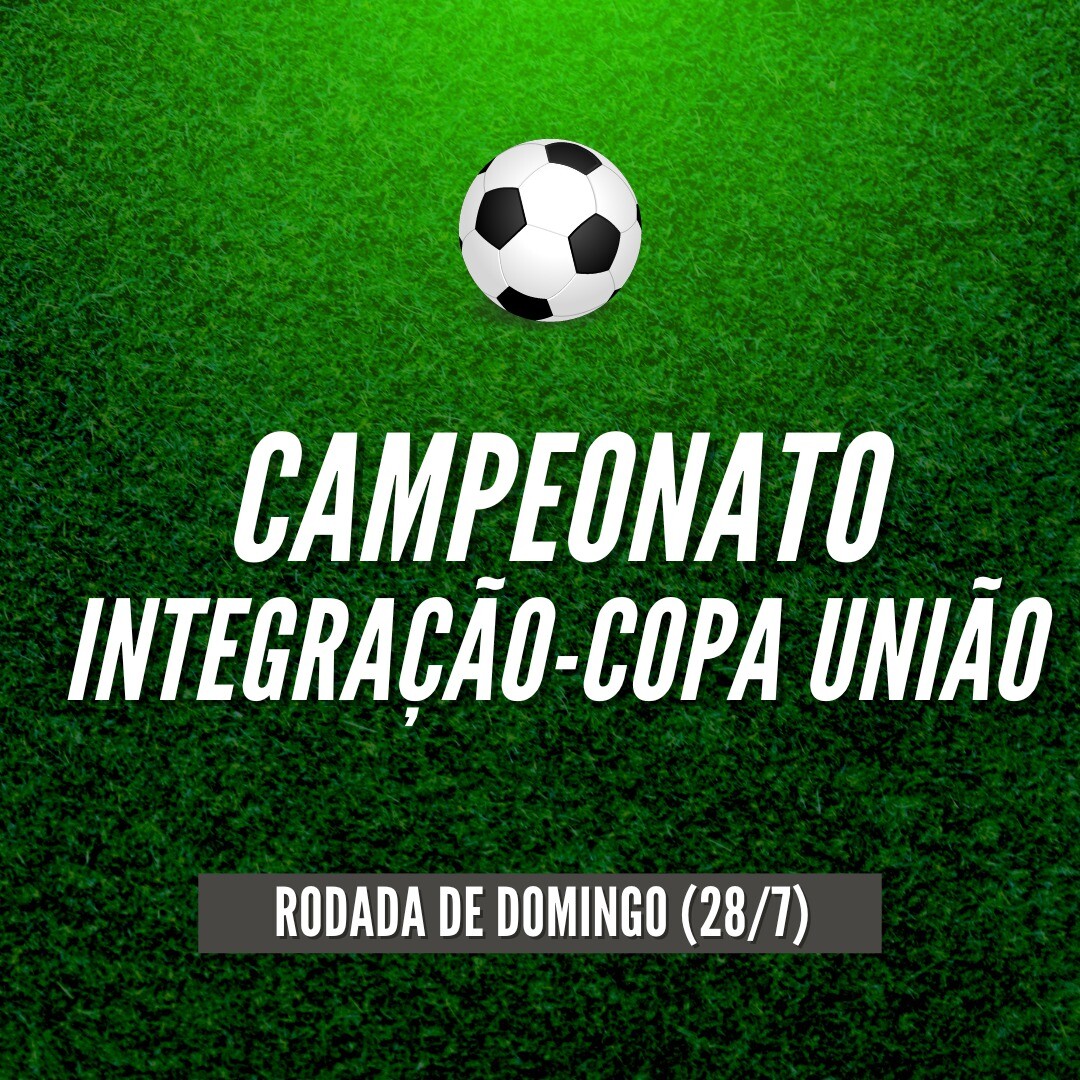 fim-da-primeira-fase-do-campeonato-integracaocopa-uniao-se-aproxima